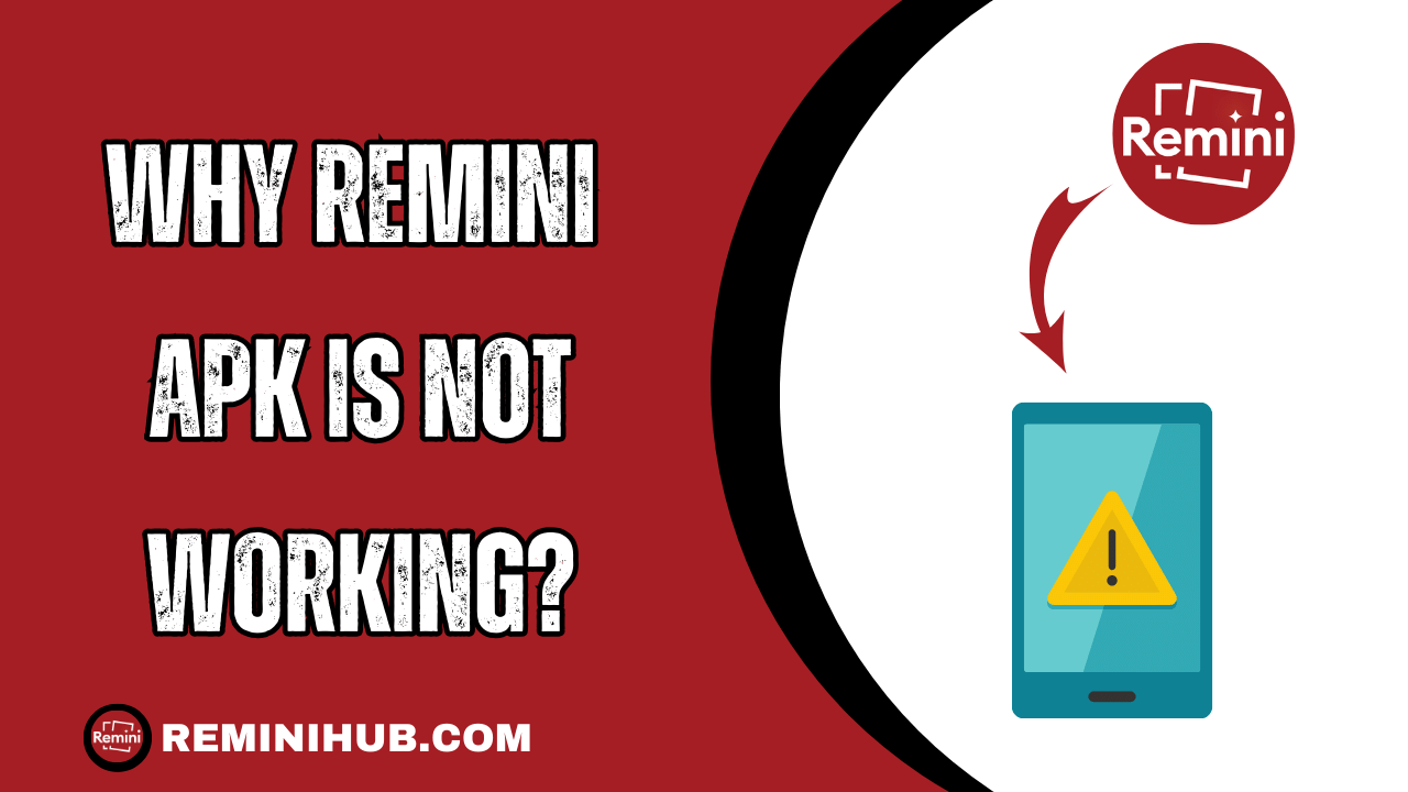 Why Remini APK is Not Working?