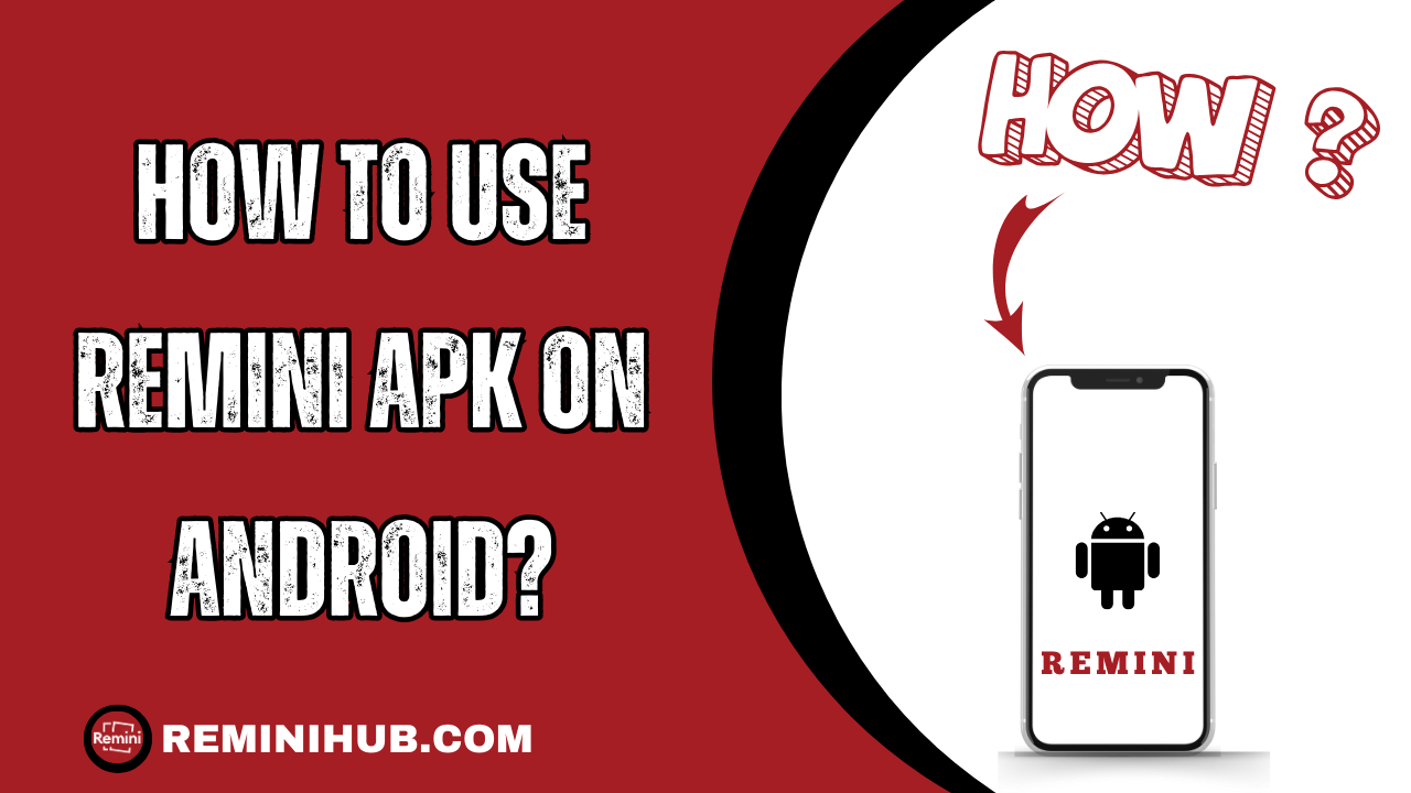 How To Use Remini APK On Android?