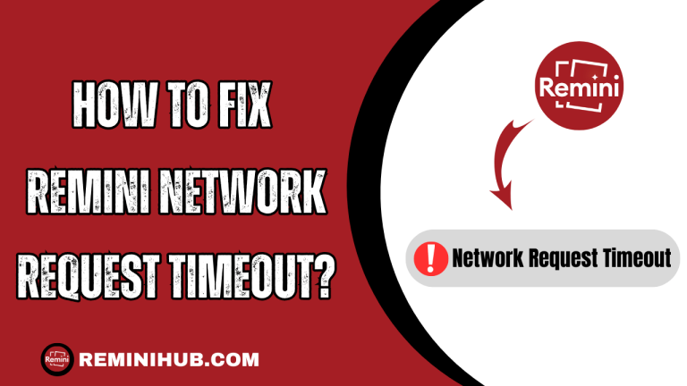 How to fix Remini Network Request Timeout?